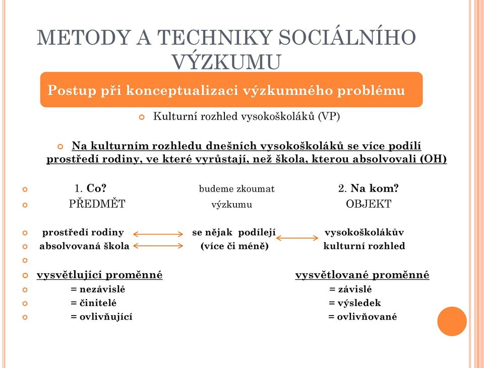 budeme zkoumat 2. Na kom?