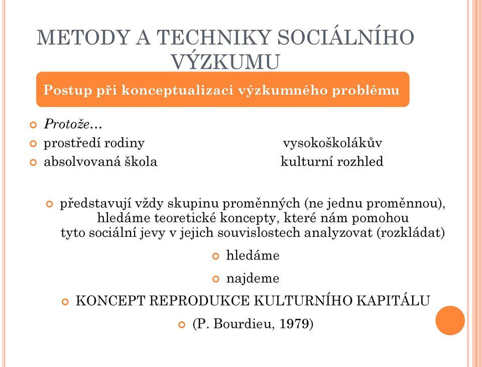 hledáme teoretické koncepty, které nám pomohou tyto sociální jevy v jejich souvislostech