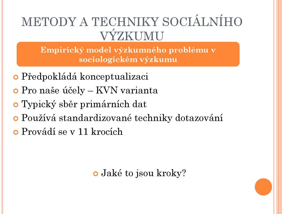 varianta Typický sběr primárních dat Používá