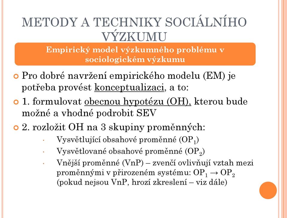 rozložit OH na 3 skupiny proměnných: Vysvětlující obsahové proměnné (OP 1 ) Vysvětlované obsahové proměnné (OP 2 )