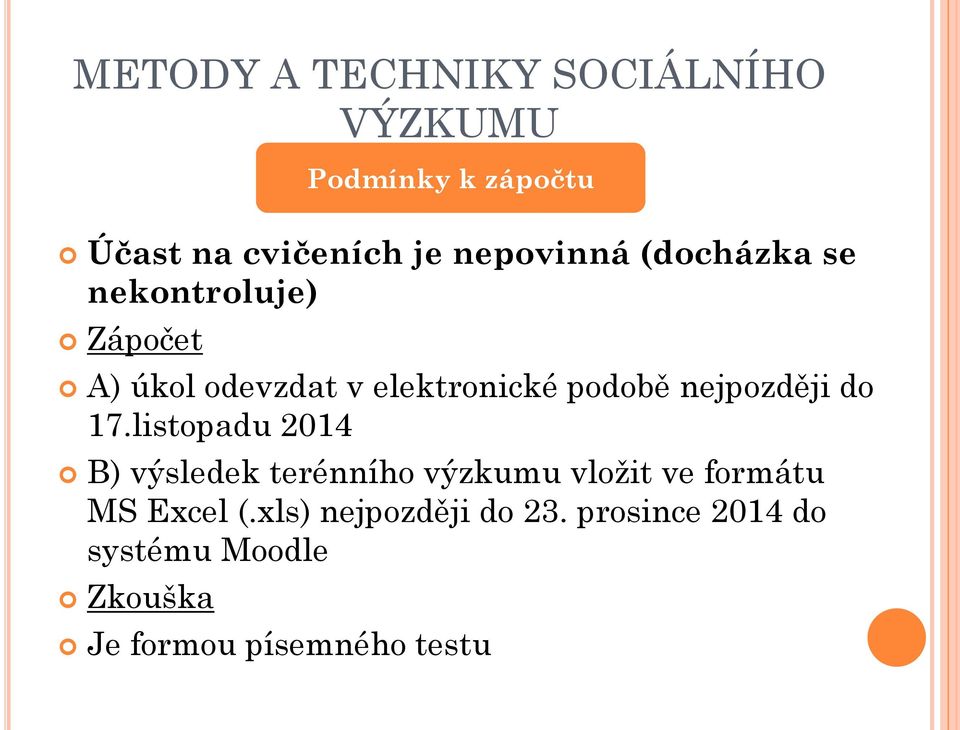 17.listopadu 2014 B) výsledek terénního výzkumu vložit ve formátu MS Excel