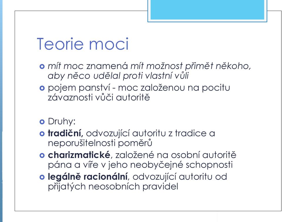 z tradice a neporušitelnosti poměrů charizmatické, založené na osobní autoritě pána a víře v