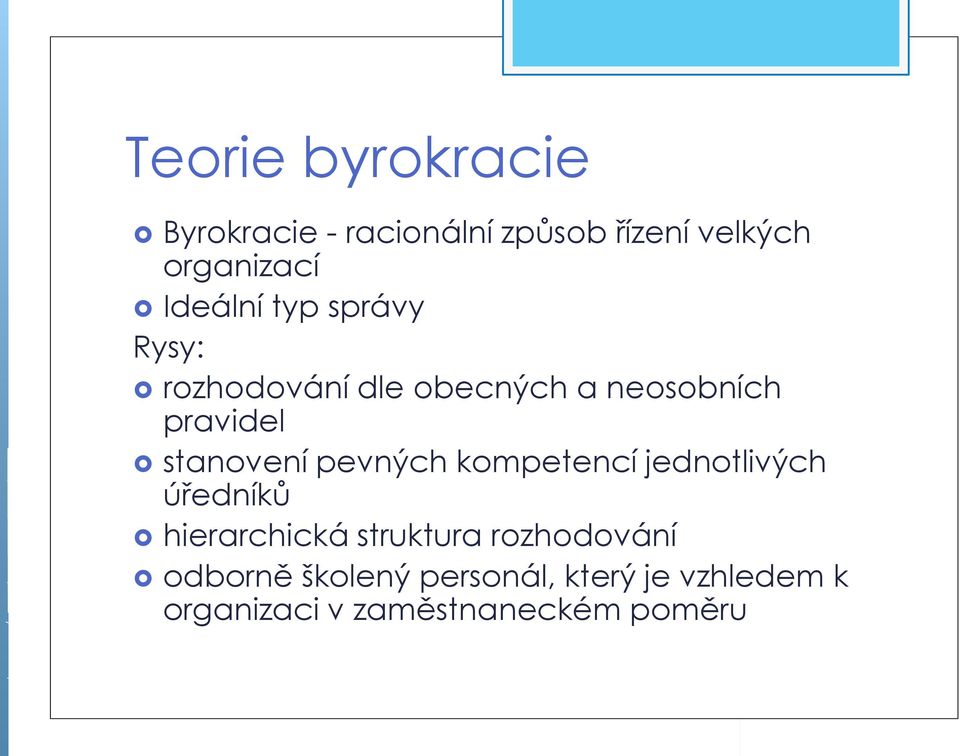 stanovení pevných kompetencí jednotlivých úředníků hierarchická struktura