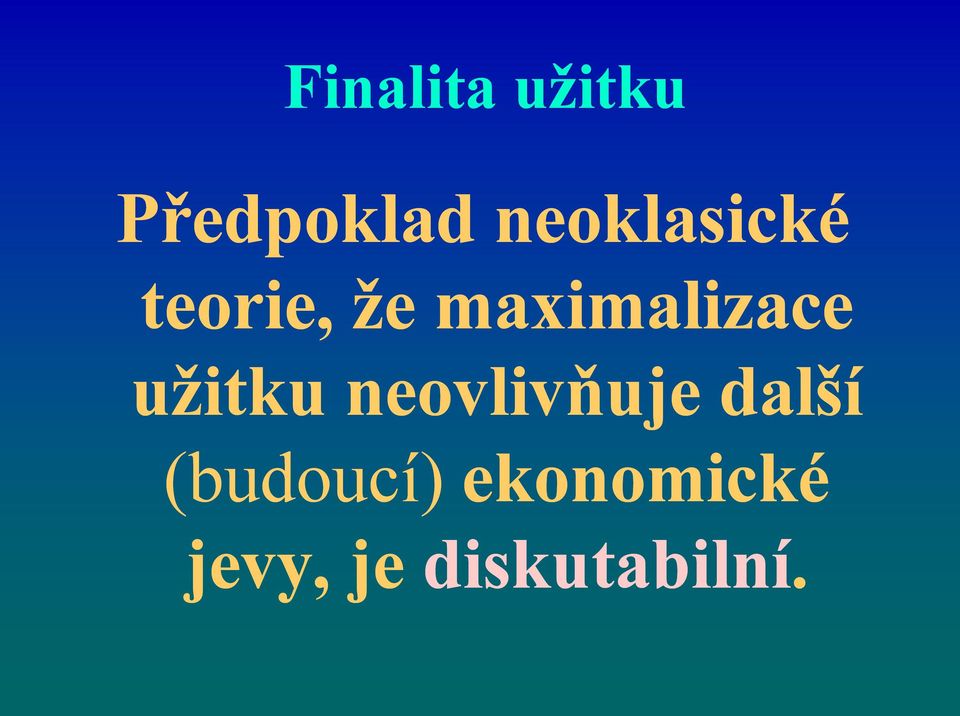 maximalizace užitku neovlivňuje