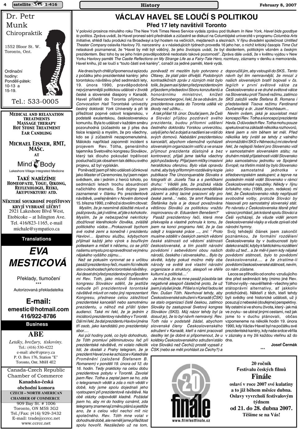 at Také nabízíme Homeopatii, Yogu, Qikong, Reflexologii, Reiki, Akupunkturu atd. Některé soukromé pojišťovny kryjí vybrané léčby! 2921 Lakeshore Blvd West, Etobicoke at Islington Ave. Tel.