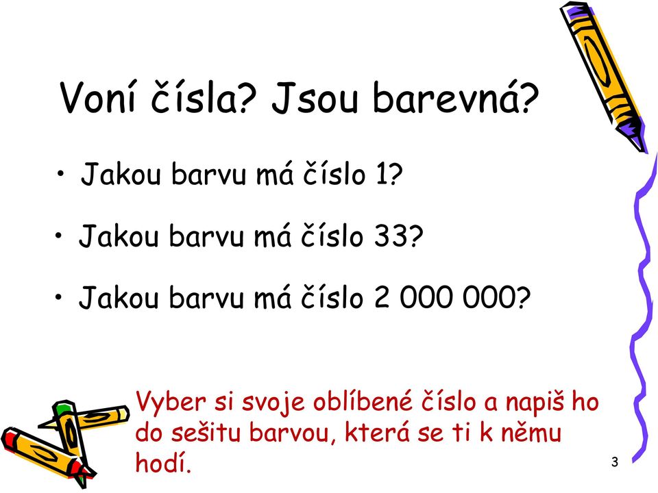Jakou barvu má číslo 2 000 000?