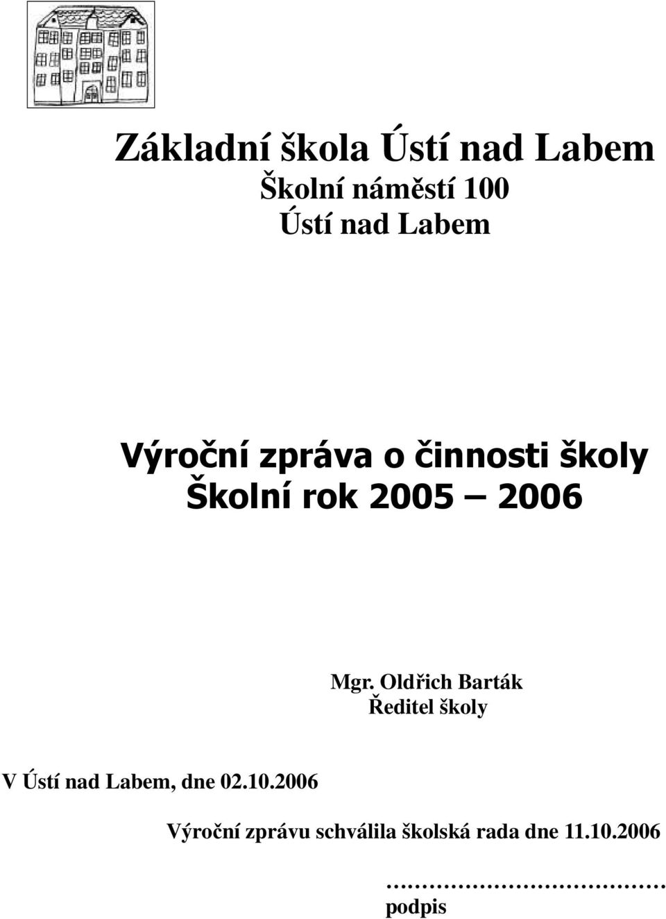 Mgr. Oldřich Barták Ředitel školy V Ústí nad Labem, dne 02.