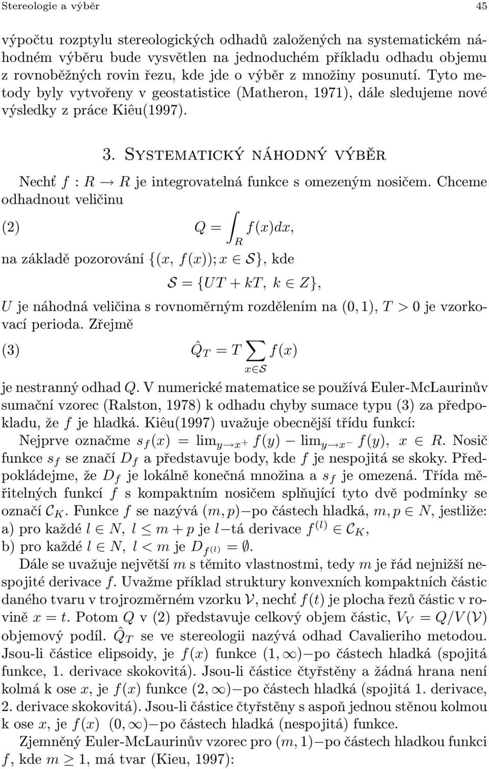 Systematický náhodný výběr Nechť f : je integrovatelná funkce s omezeným nosičem.