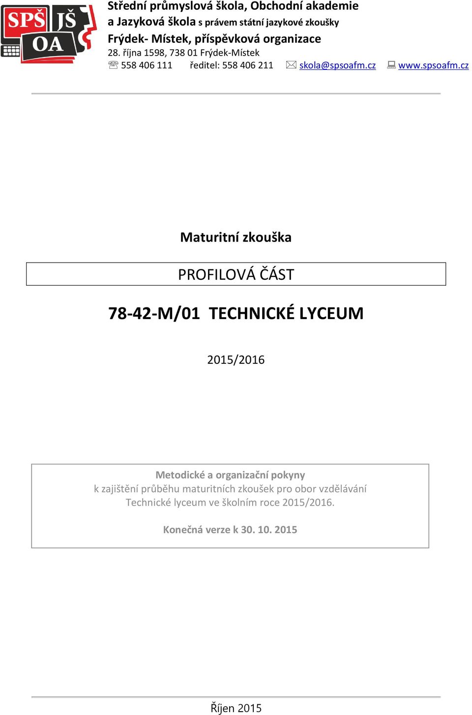 cz Maturitní zkouška PROFILOVÁ ČÁST 78-42-M/01 TECHNICKÉ LYCEUM 2015/2016 Metodické a organizační pokyny k zajištění