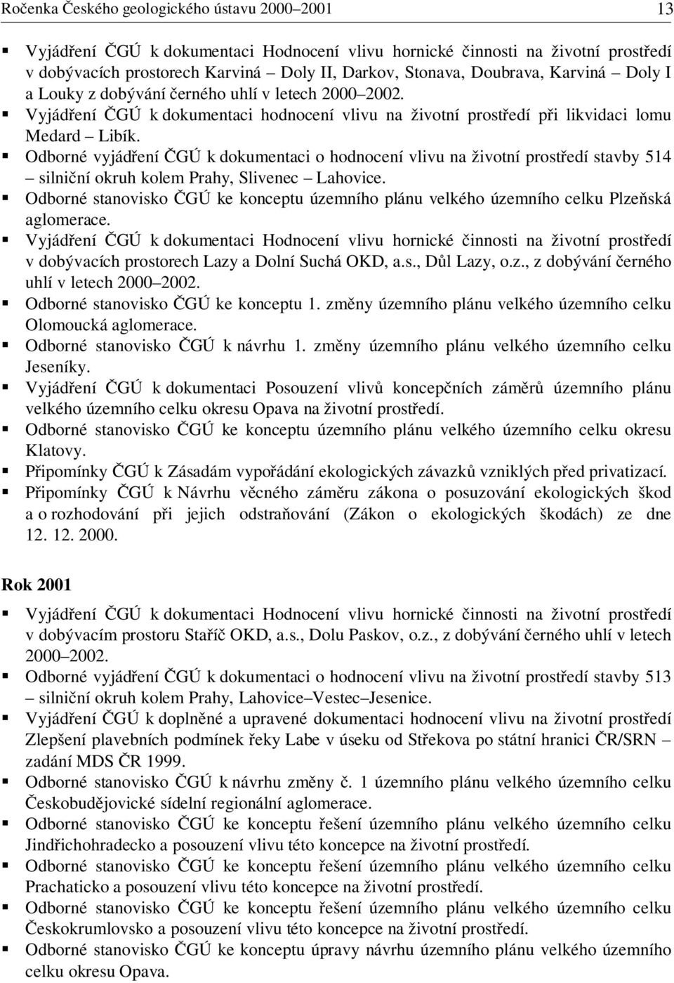 letech 2000 2002.! Vyjádření ČGÚ k dokumentaci hodnocení vlivu na životní prostředí při likvidaci lomu Medard Libík.