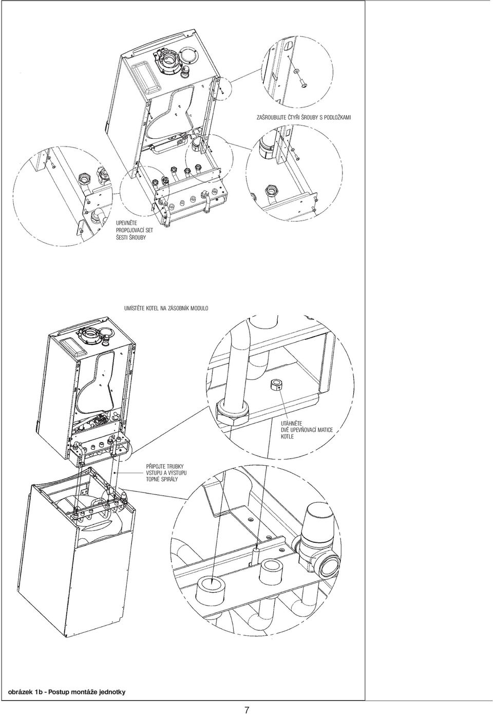 MODULO UTÁHNĚTE DVĚ UPEVŇOVACÍ MATICE KOTLE PŘIPOJTE