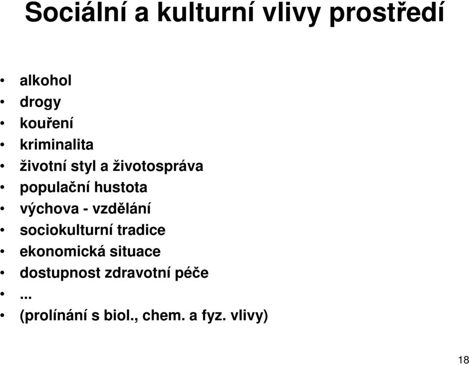 výchova - vzdlání sociokulturní tradice ekonomická situace
