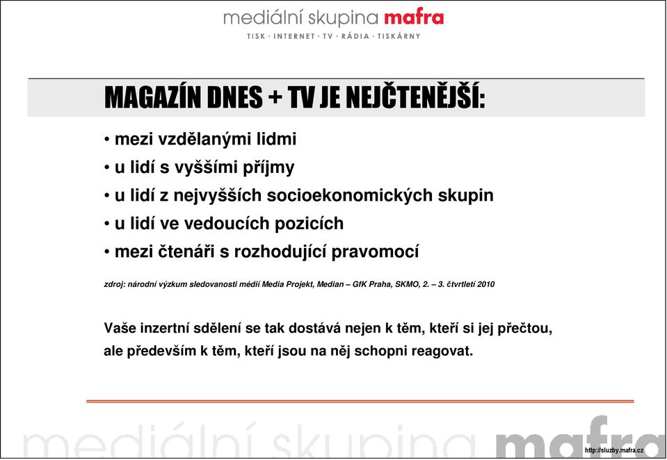 národní výzkum sledovanosti médií Media Projekt, Median GfK Praha, SKMO, 2. 3.