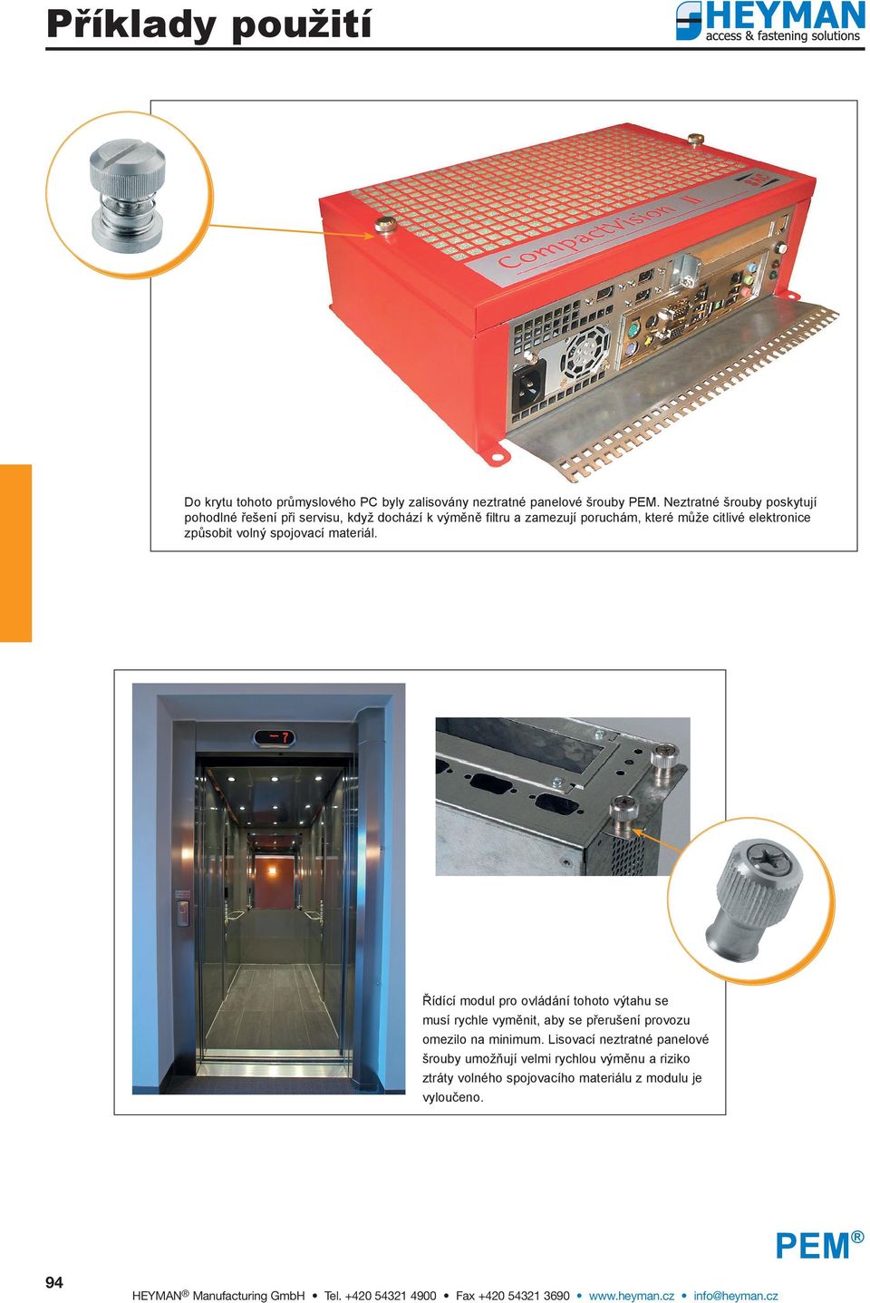 citlivé elektronice způsobit volný spojovací materiál.