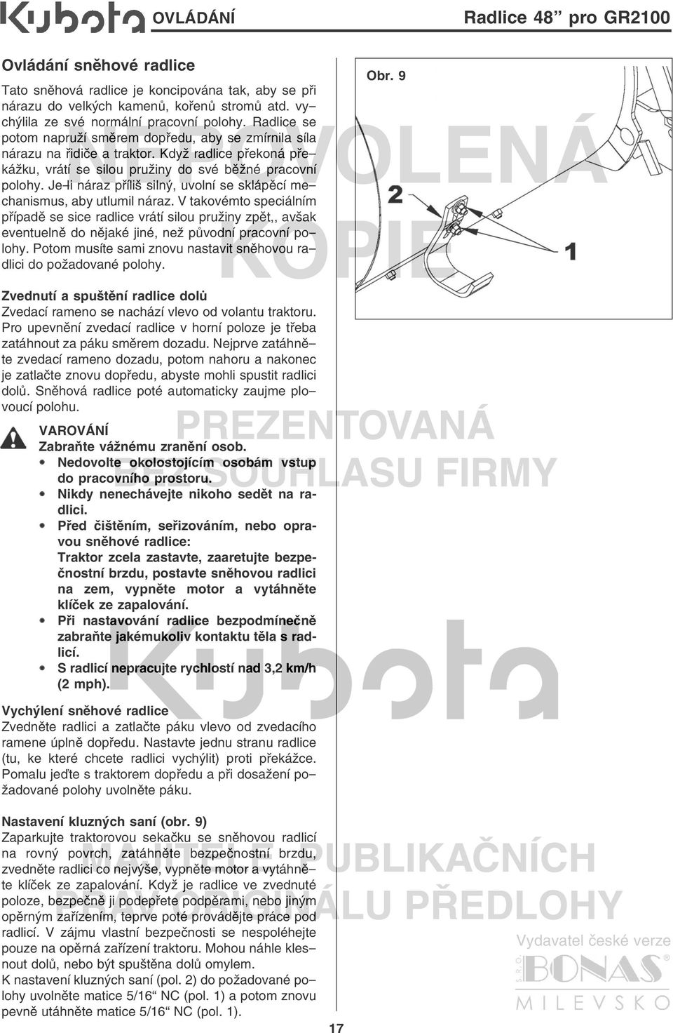 Je-li náraz příliš silný, uvolní se sklápěcí mechanismus, aby utlumil náraz.