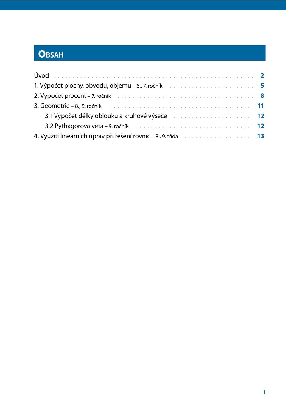 1 Výpočet délky oblouku a kruhové výseče..................... 12 3.2 Pythagorova věta 9. ročník............................... 12 4.