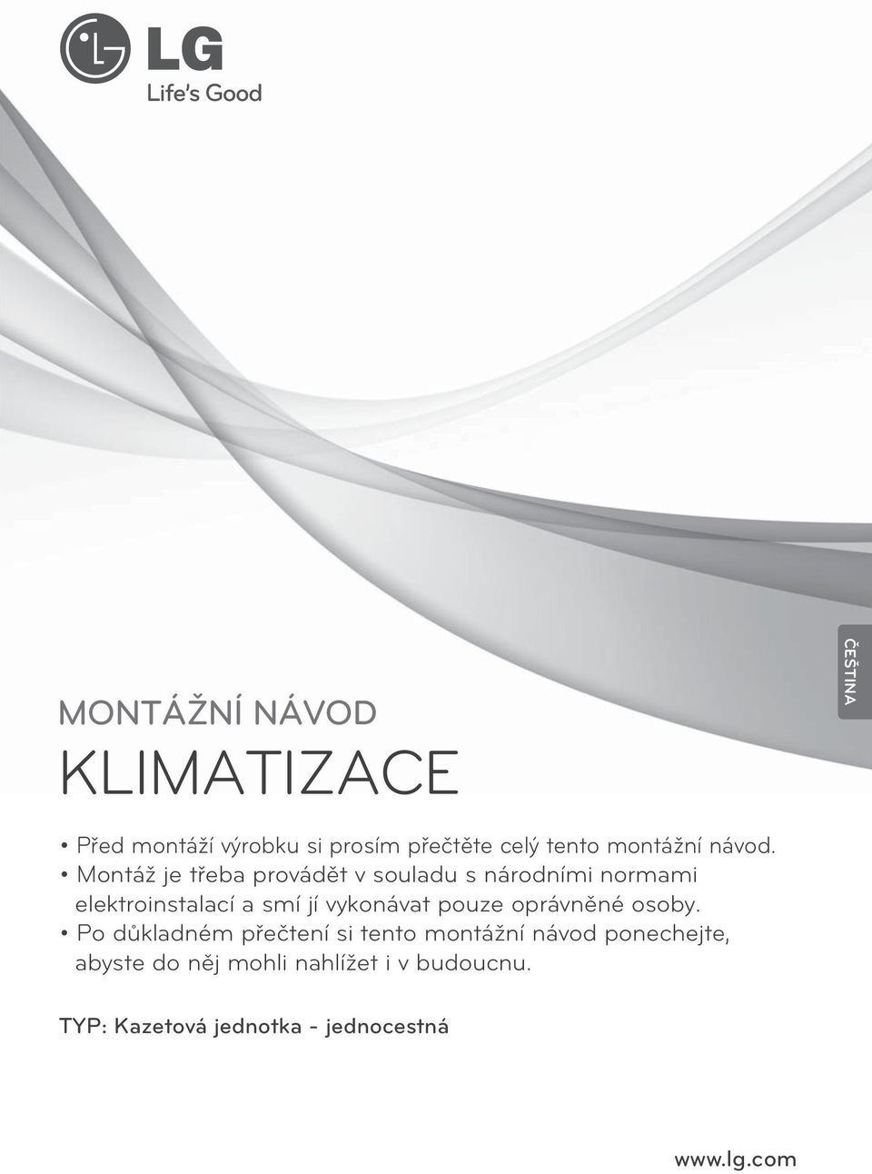 Montáž je třeba provádět v souladu s národními normami elektroinstalací a smí jí vykonávat