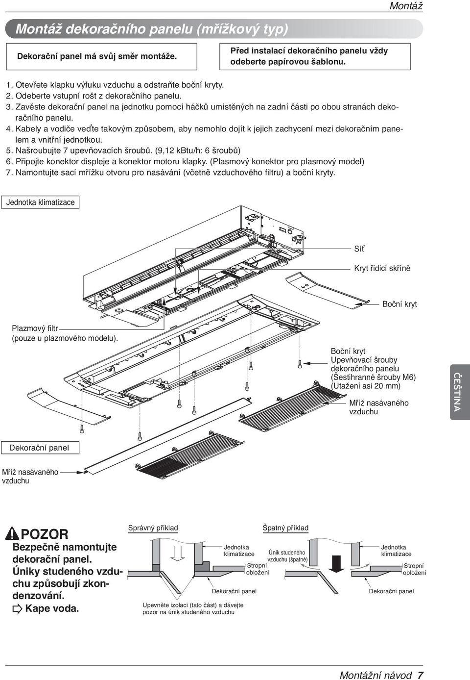 Zavěste dekorační panel na jednotku pomocí háčků umístěných na zadní části po obou stranách dekoračního panelu. 4.