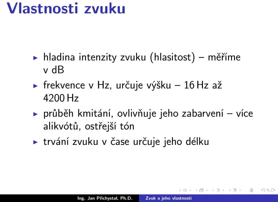 Hz průběh kmitání, ovlivňuje jeho zabarvení více