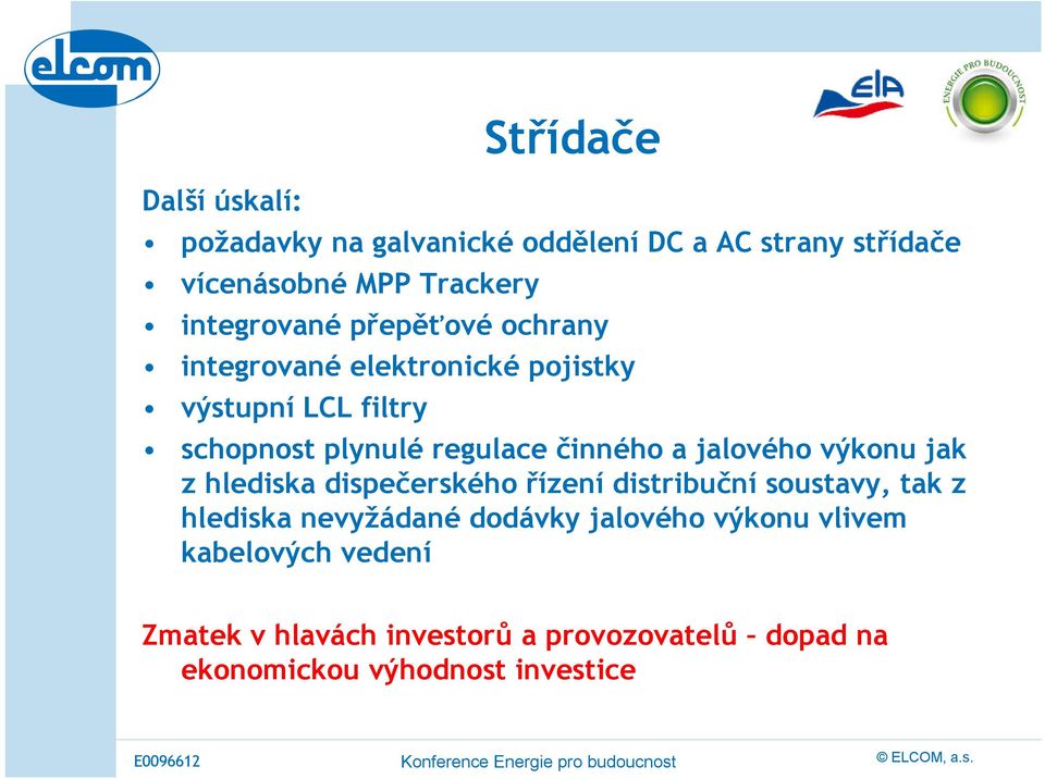 činného a jalového výkonu jak z hlediska dispečerského řízení distribuční soustavy, tak z hlediska nevyžádané