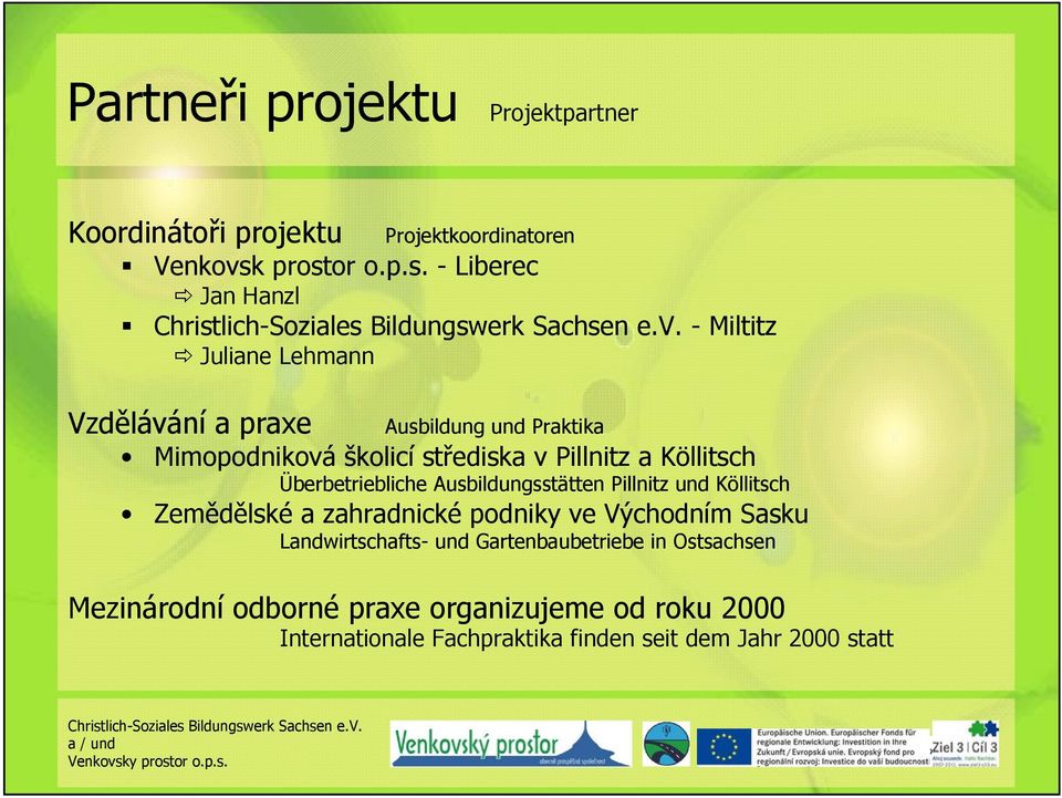 střediska v Pillnitz a Köllitsch Überbetriebliche Ausbildungsstätten Pillnitz und Köllitsch Zemědělské a zahradnické podniky ve