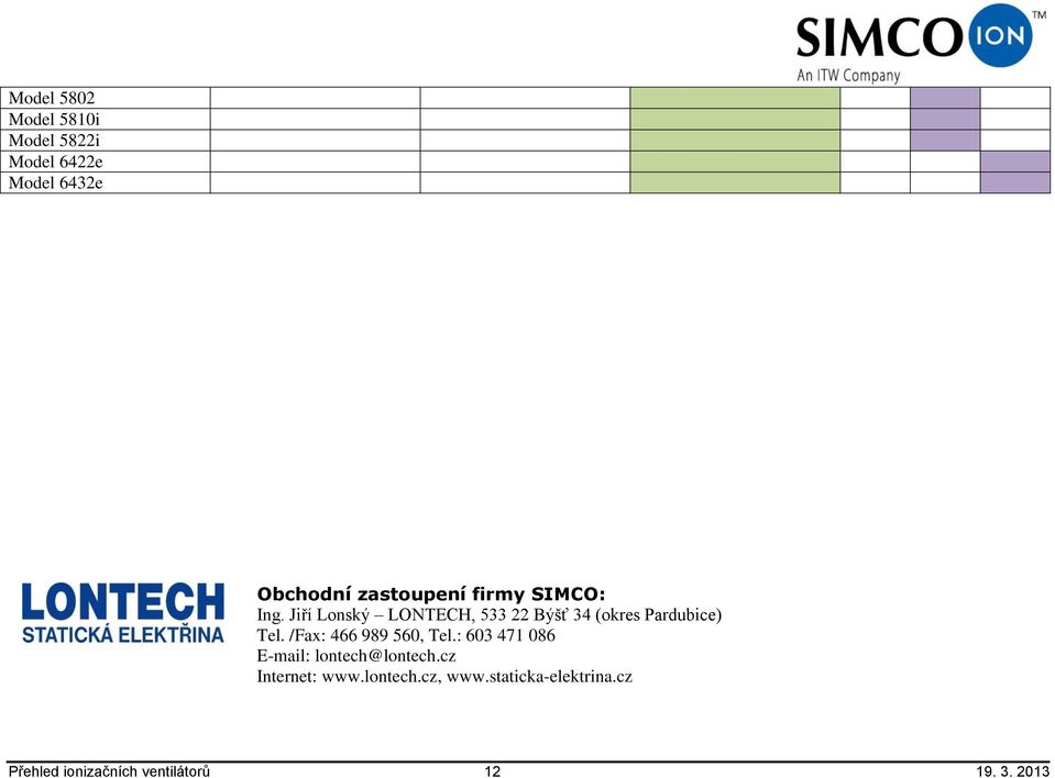 /Fax: 466 989 560, Tel.: 603 471 086 E-mail: lontech@lontech.cz Internet: www.