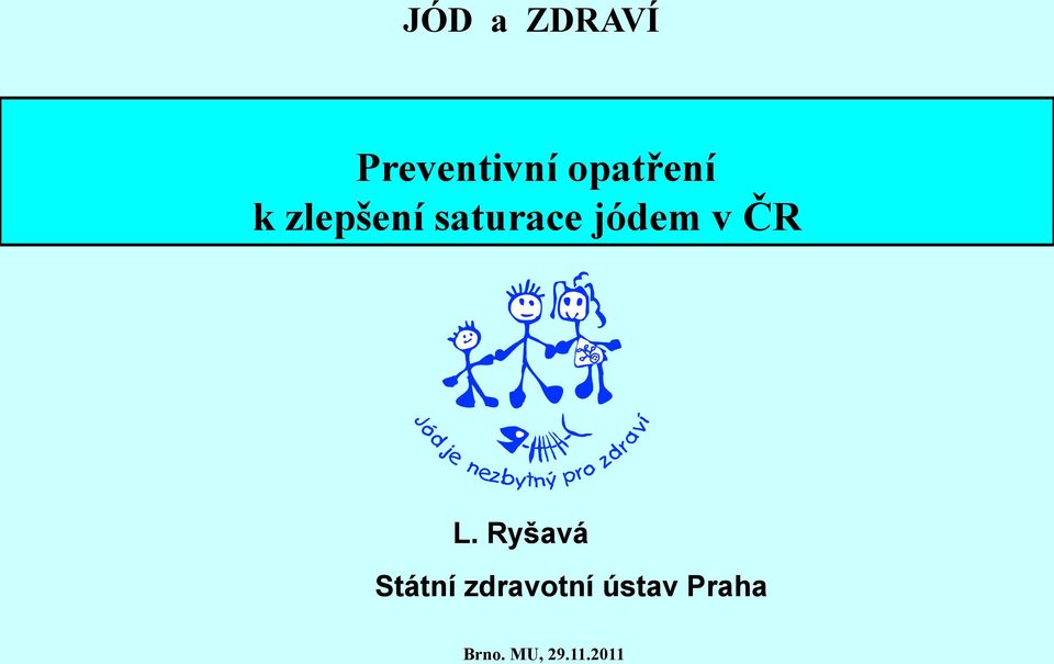 jódem v ČR L.