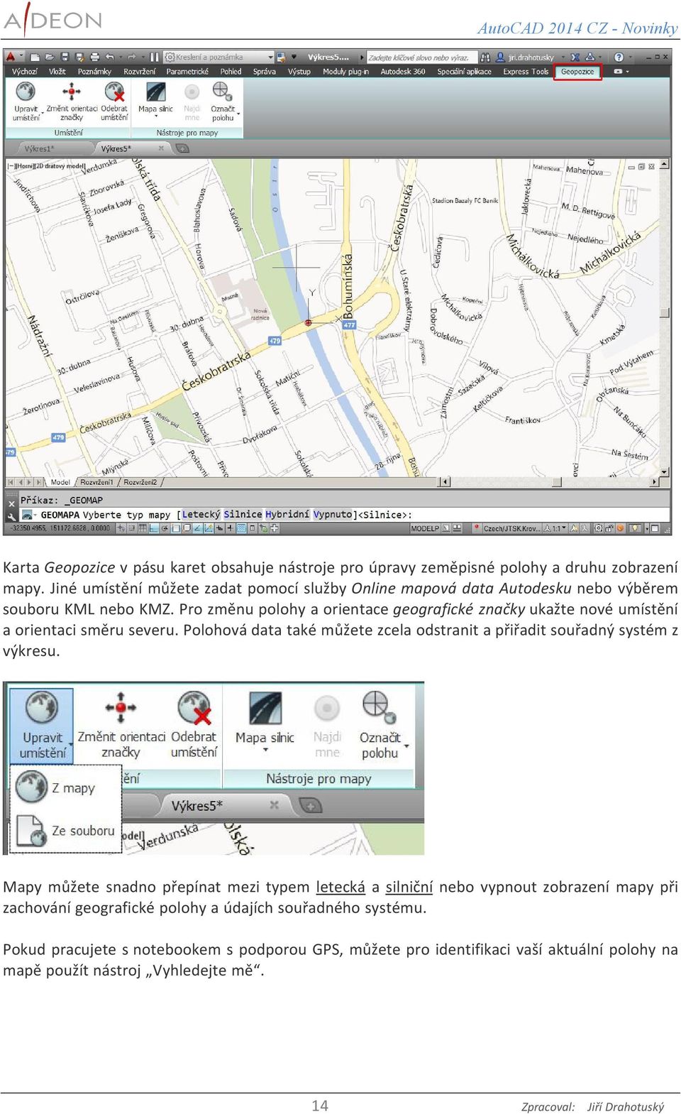 Pro změnu polohy a orientace geografické značky ukažte nové umístění a orientaci směru severu.