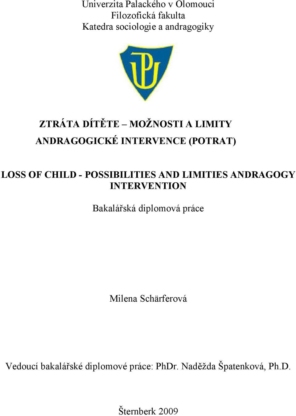 POSSIBILITIES AND LIMITIES ANDRAGOGY INTERVENTION Bakalářská diplomová práce Milena