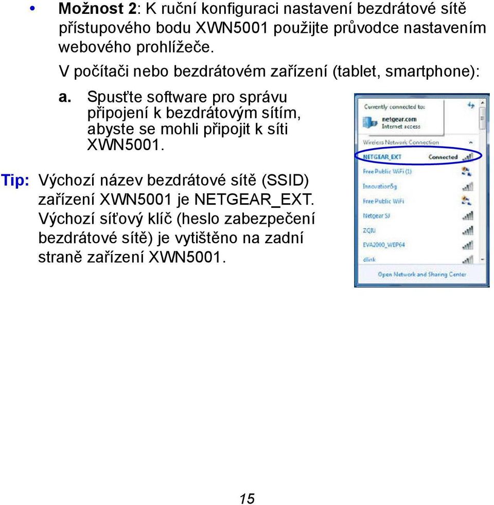 Spusťte software pro správu připojení k bezdrátovým sítím, abyste se mohli připojit k síti XWN5001.