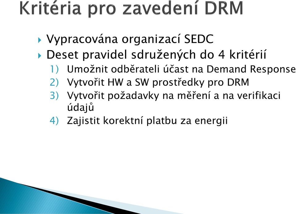Vytvořit HW a SW prostředky pro DRM 3) Vytvořit požadavky na
