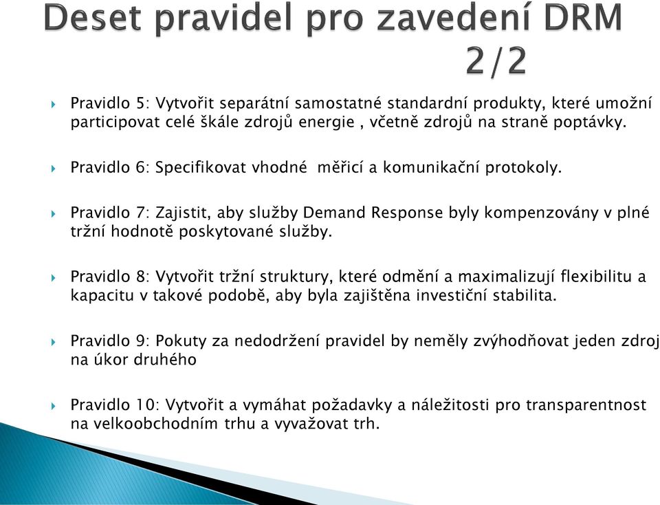 Pravidlo 7: Zajistit, aby služby Demand Response byly kompenzovány v plné tržní hodnotě poskytované služby.