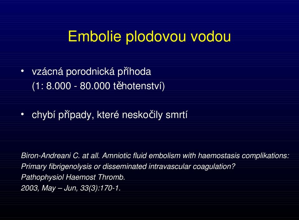 Amniotic fluid embolism with haemostasis complikations: Primary fibrigenolysis