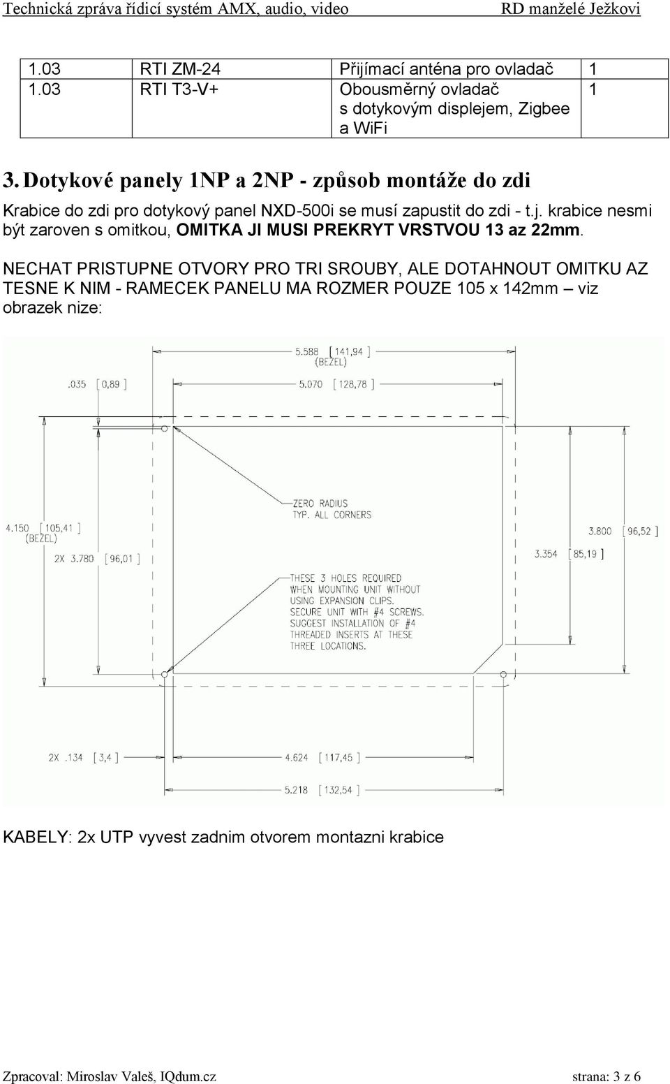 krabice nesmi být zaroven s omitkou, OMITKA JI MUSI PREKRYT VRSTVOU 13 az 22mm.