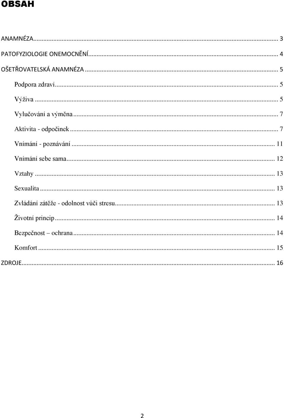 .. 7 Vnímání - pznávání... 11 Vnímání sebe sama... 12 Vztahy... 13 Sexualita.