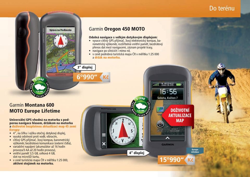 3 displej 6 990 Kč Garmin Montana 600 MOTO Europe Lifetime Univerzální GPS vhodná na motorku s podporou navigace hlasem, držákem na motorku a doživotní bezplatnou aktualizací map 45 zemí Evropy: 4,