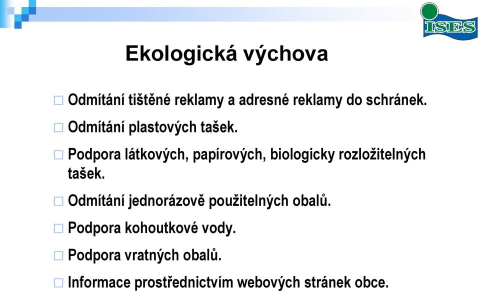 Podpora látkových, papírových, biologicky rozložitelných tašek.