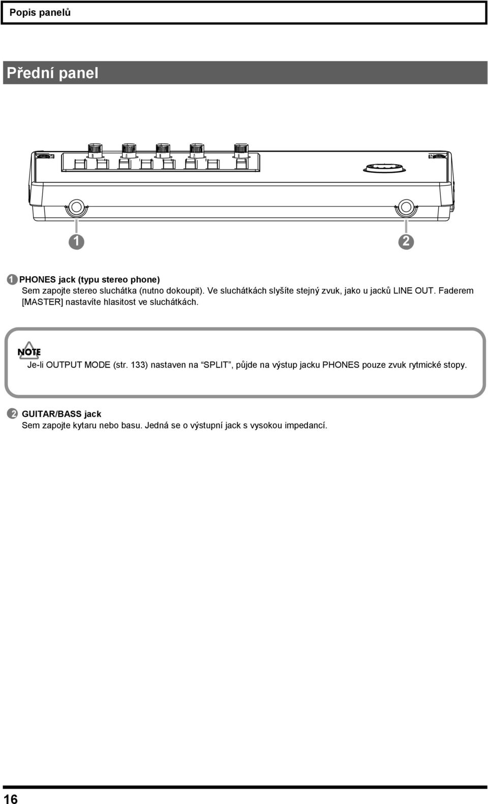 Faderem [MASTER] nastavíte hlasitost ve sluchátkách. Je-li OUTPUT MODE (str.