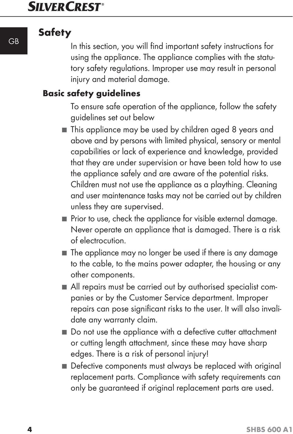 Basic safety guidelines To ensure safe operation of the appliance, follow the safety guidelines set out below This appliance may be used by children aged 8 years and above and by persons with limited