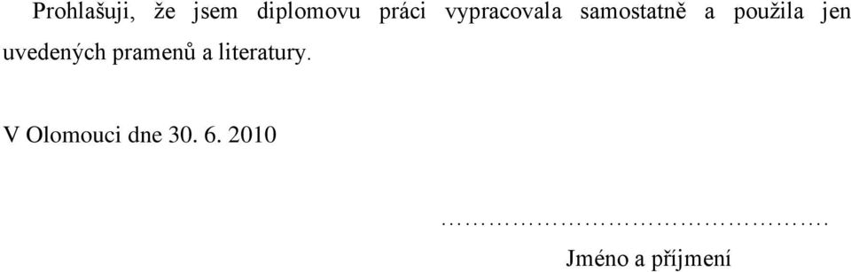 uvedených pramenŧ a literatury.