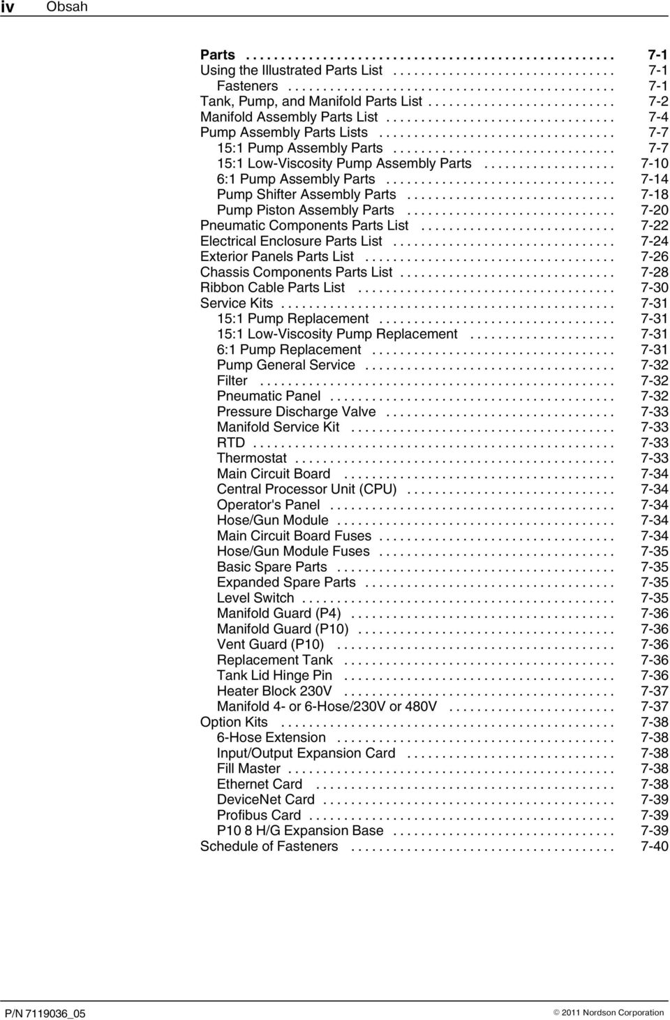 .. 7 20 Pneumatic Components Parts List... 7 22 Electrical Enclosure Parts List... 7 24 Exterior Panels Parts List... 7 26 Chassis Components Parts List... 7 28 Ribbon Cable Parts List.