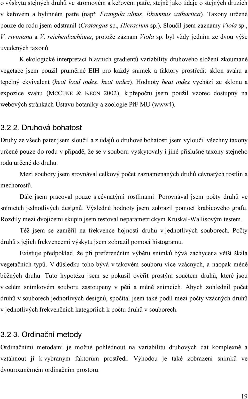 byl vždy jedním ze dvou výše uvedených taxonů.