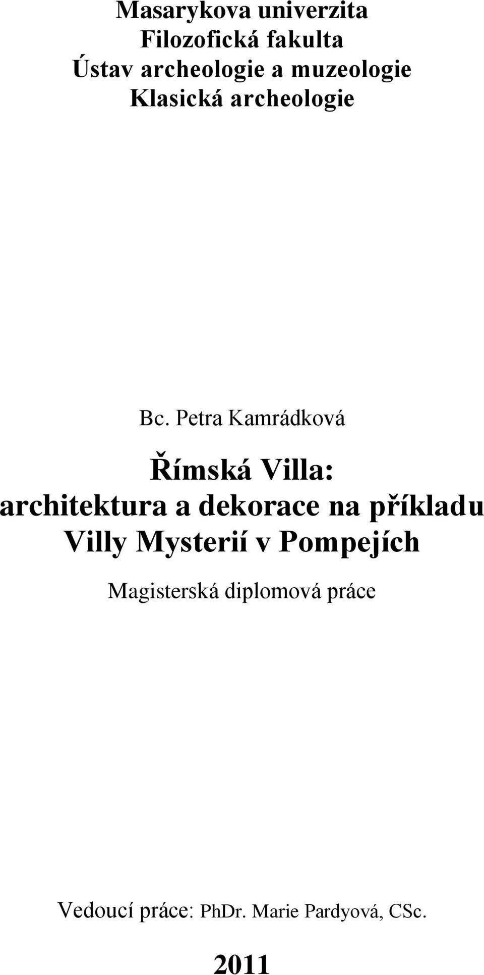 Petra Kamrádková Římská Villa: architektura a dekorace na příkladu