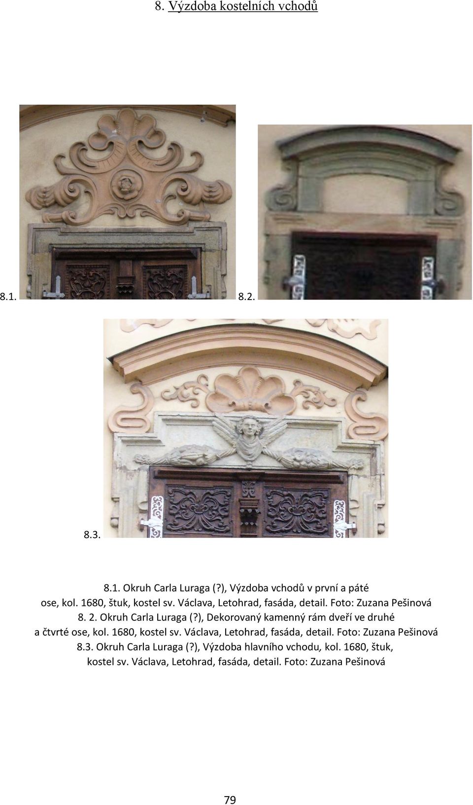 ), Dekorovaný kamenný rám dveří ve druhé a čtvrté ose, kol. 1680, kostel sv. Václava, Letohrad, fasáda, detail.