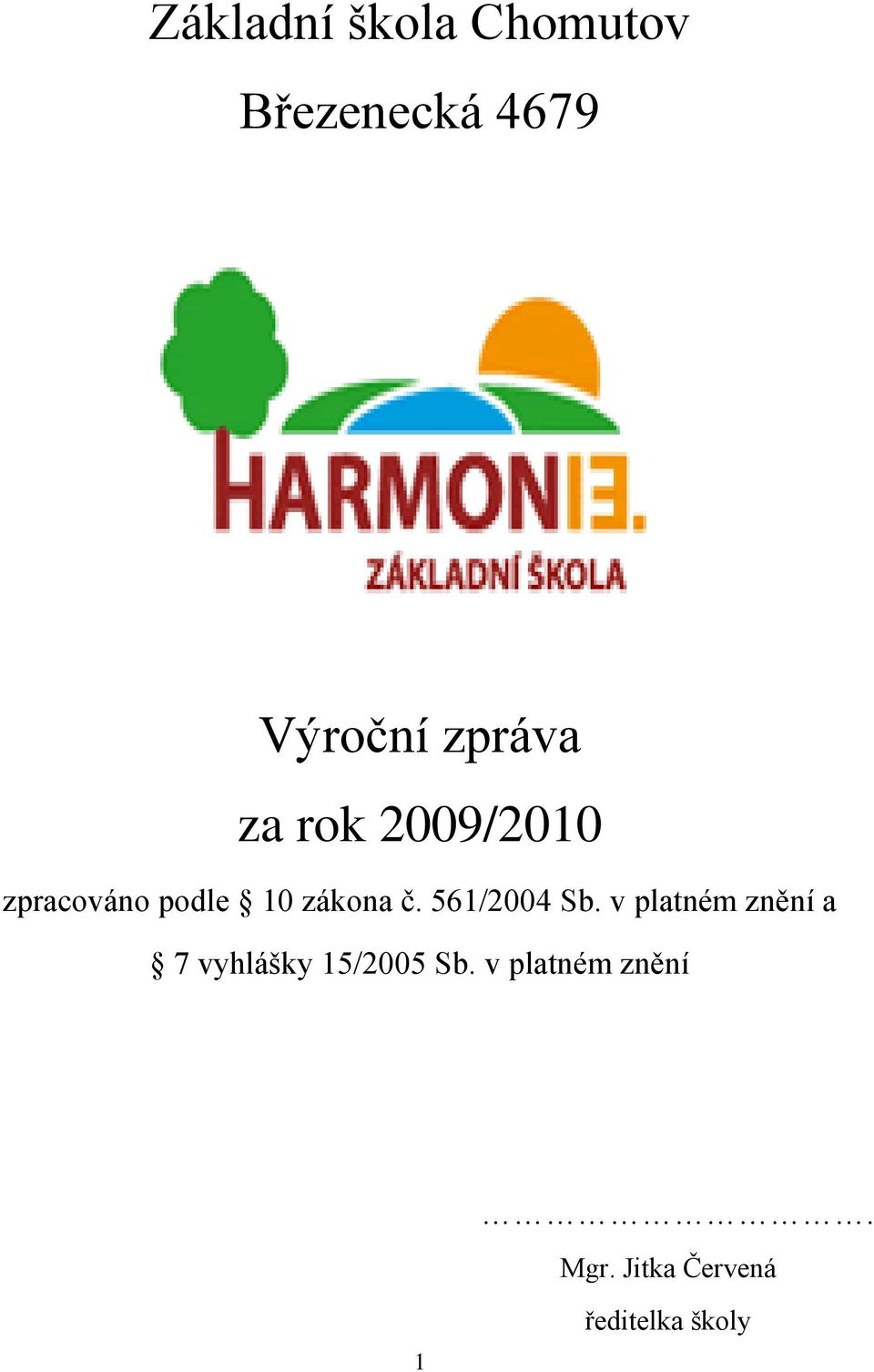 561/2004 Sb. v platném znění a 7 vyhlášky 15/2005 Sb.