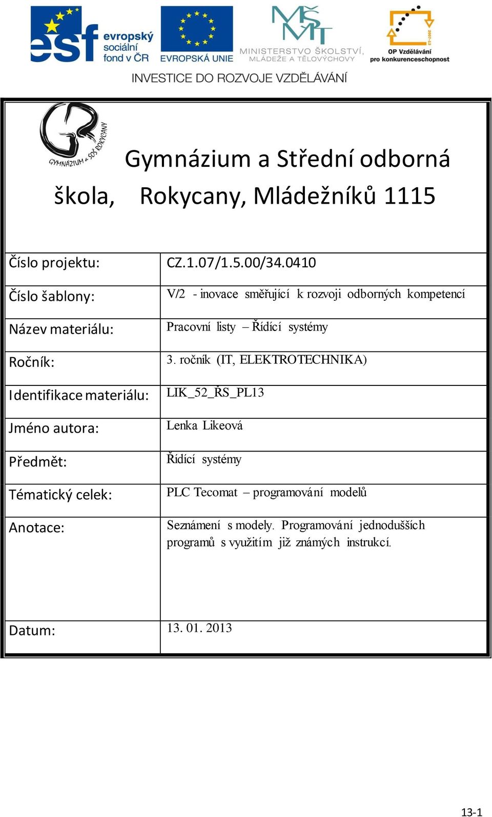 0410 V/2 - inovace směřující k rozvoji odborných kompetencí Pracovní listy Řídící systémy 3.