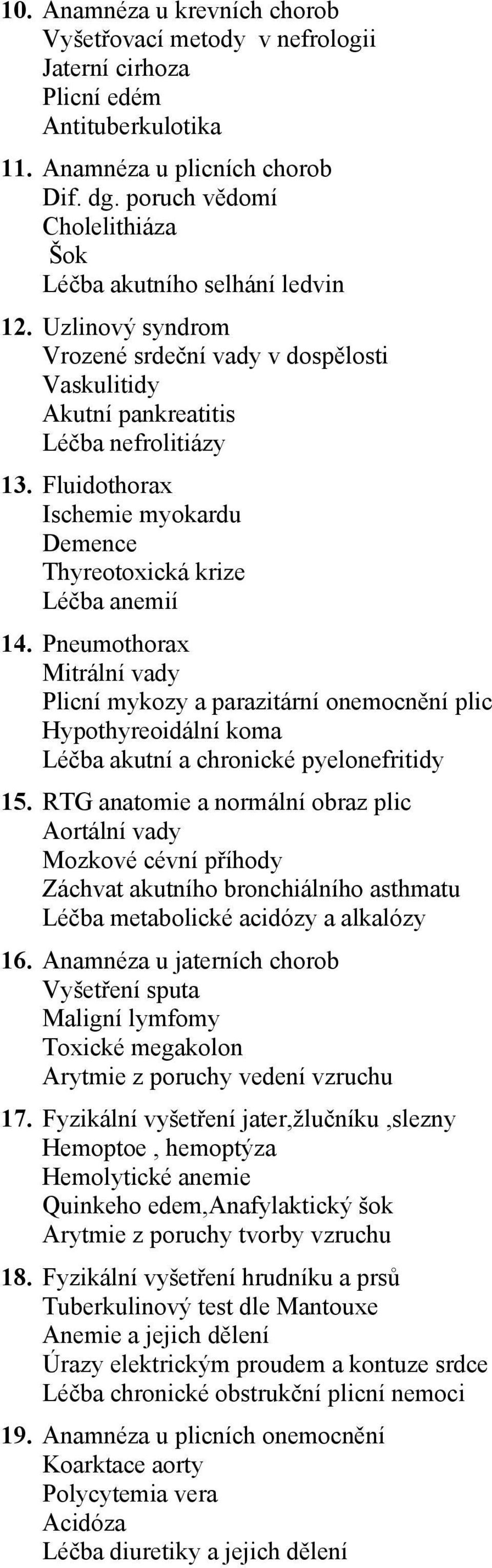 Fluidothorax Ischemie myokardu Demence Thyreotoxická krize Léčba anemií 14.