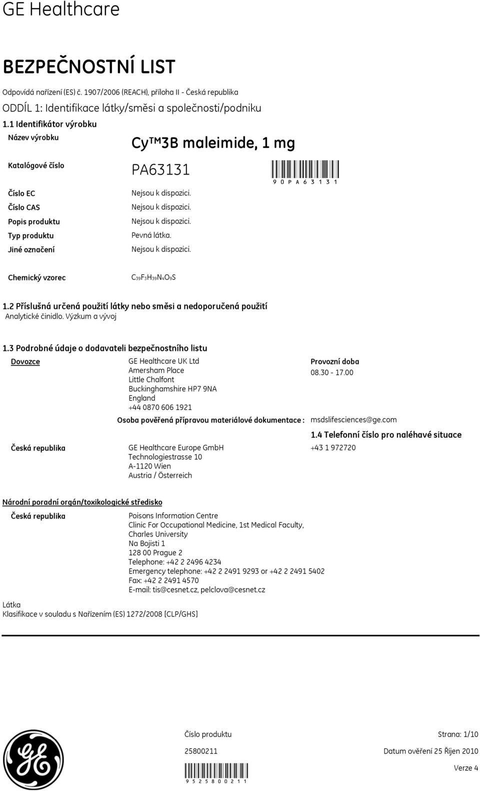 2 Příslušná určená použití látky nebo směsi a nedoporučená použití Analytické činidlo. Výzkum a vývoj 1.