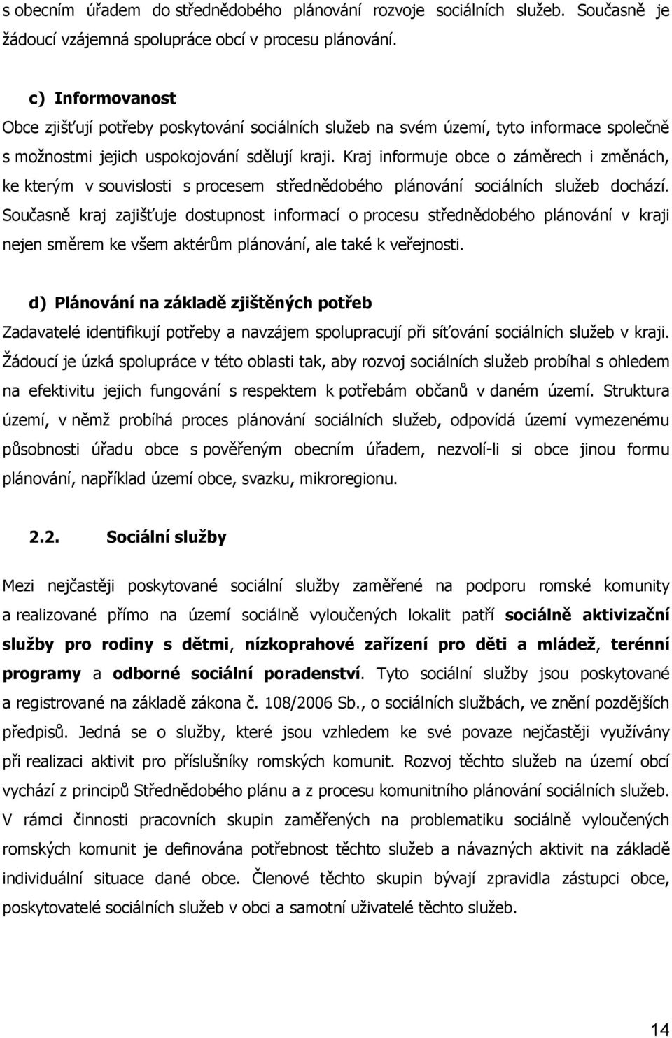 Kraj informuje obce o záměrech i změnách, ke kterým v souvislosti s procesem střednědobého plánování sociálních služeb dochází.