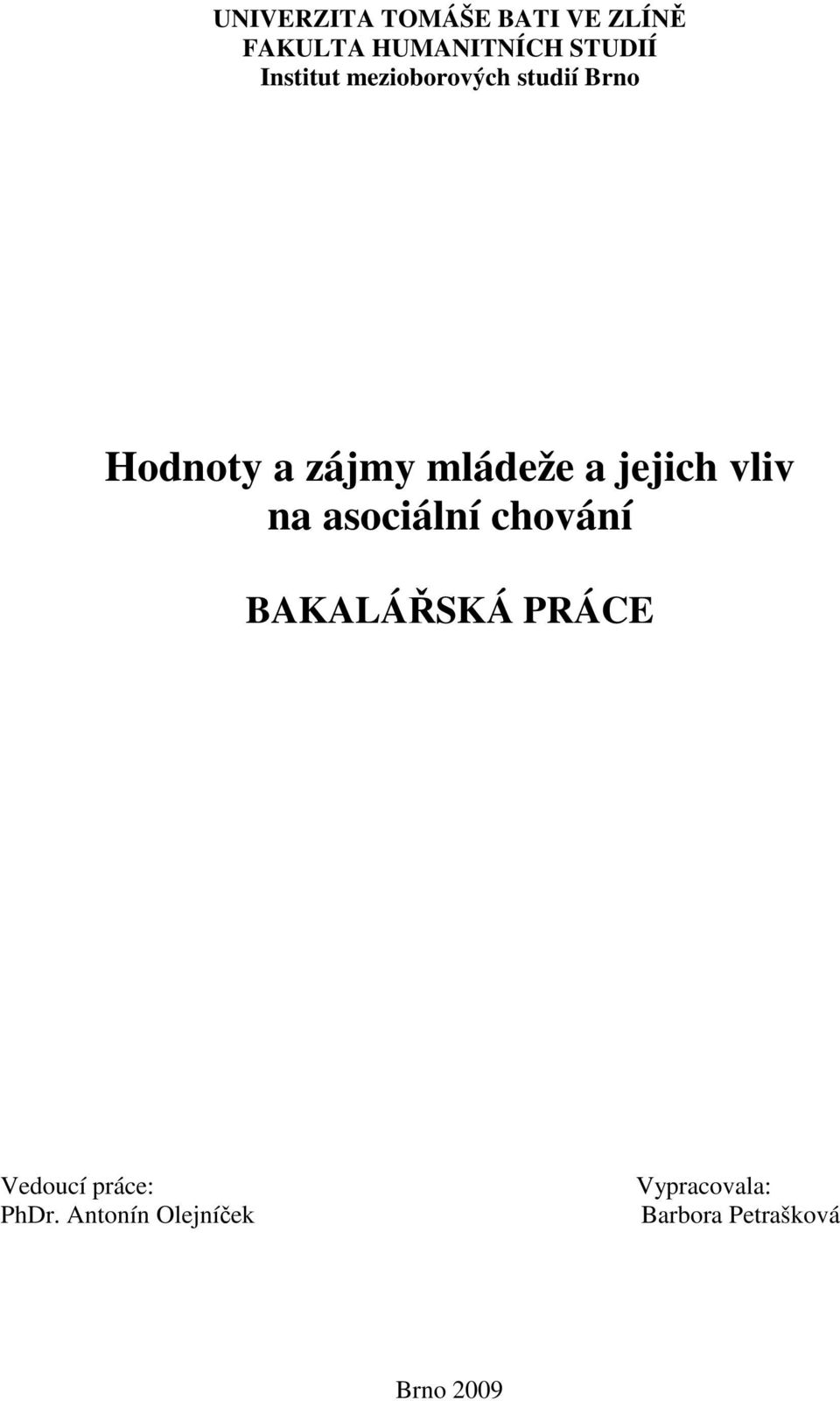 jejich vliv na asociální chování BAKALÁŘSKÁ PRÁCE Vedoucí